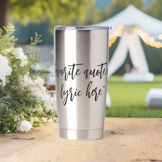 Create Your Own Calligraphy Quote Insulated Tumble Tumbler (Wedding)