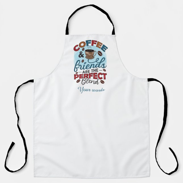 Create Your Own Coffee Friends the Perfect Blend Apron (Front)