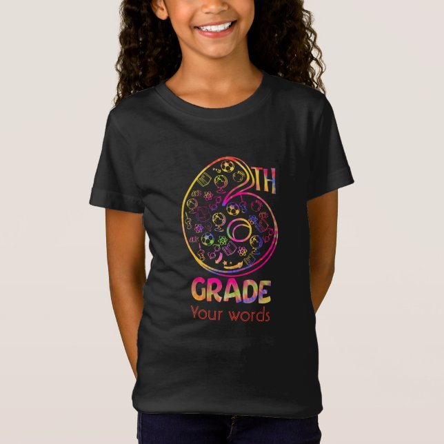 Create Your Own Colourful 6th Grader T-Shirt (Front)