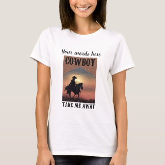 Create Your Own Cowboy Take Me Away T-Shirt