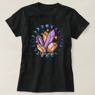 Create Your Own Crystals & Moon Phases T-Shirt