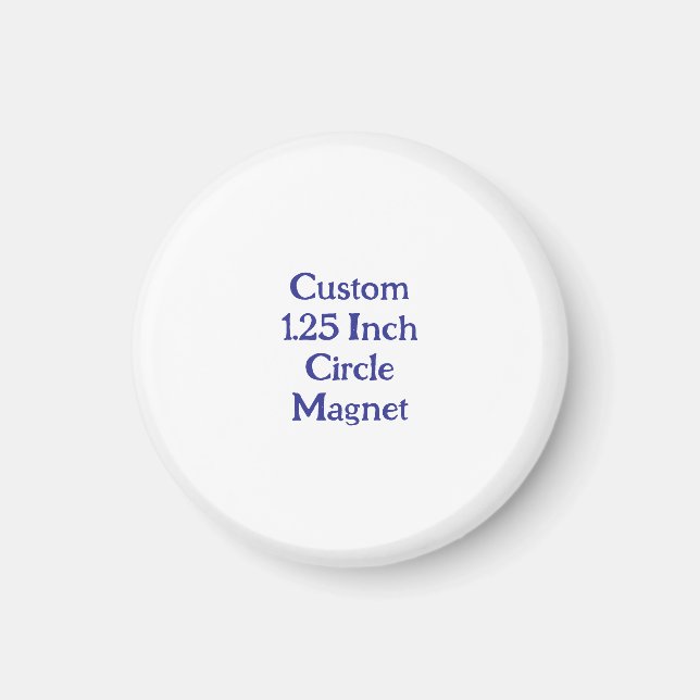Create Your Own Custom 1.25" Circle Magnet (Front)