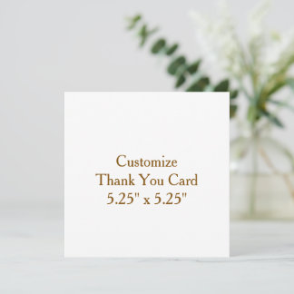 create your own custom 5.25" x 5.25" squeard thank you card