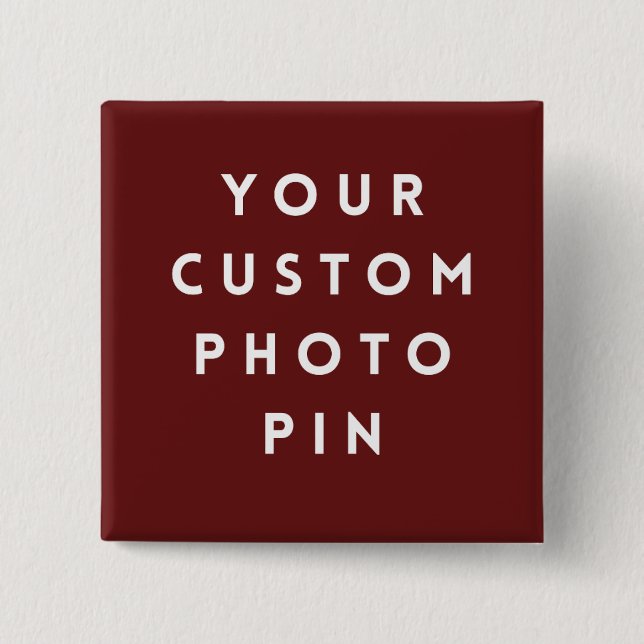 Create Your Own Custom Photo Pin/ 15 Cm Square Badge (Front)
