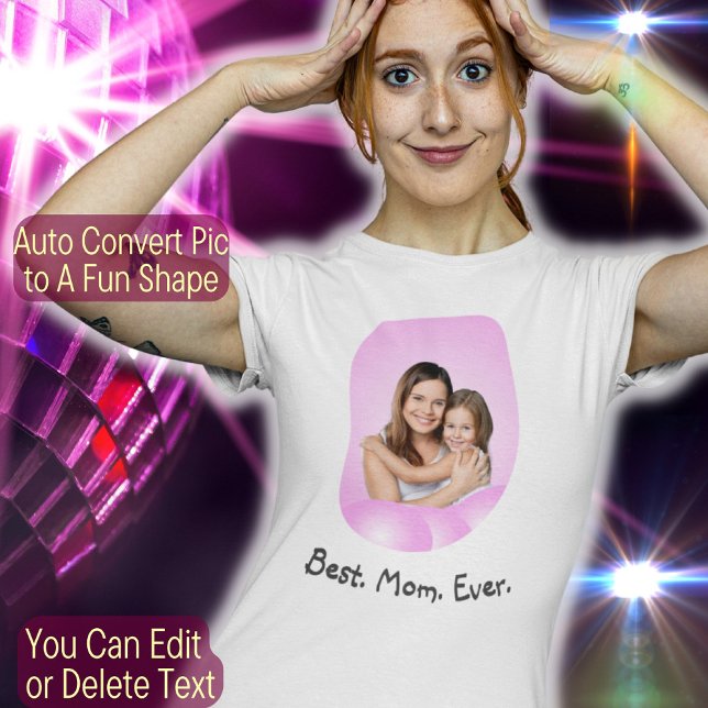 Create Your Own Custom Photo Text Best Mum Ever T-Shirt (Creator Uploaded)