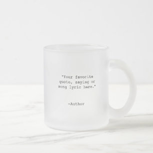 Create Your Own Custom Quote Frosted Glass Coffee Mug