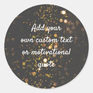 Create Your Own Custom Quote - Sparkles Classic Round Sticker