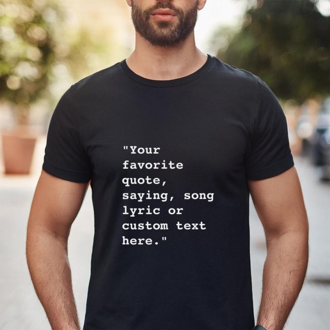 Create Your Own Custom Quote T-Shirt (Creator Uploaded)