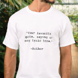 Create Your Own Custom Quote T-Shirt<br><div class="desc">Create your own custom quote t-shirt. Features minimalist customisable typewriter typography.</div>