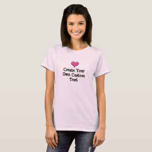 Create your own custom text with a Pink Heart T-Shirt