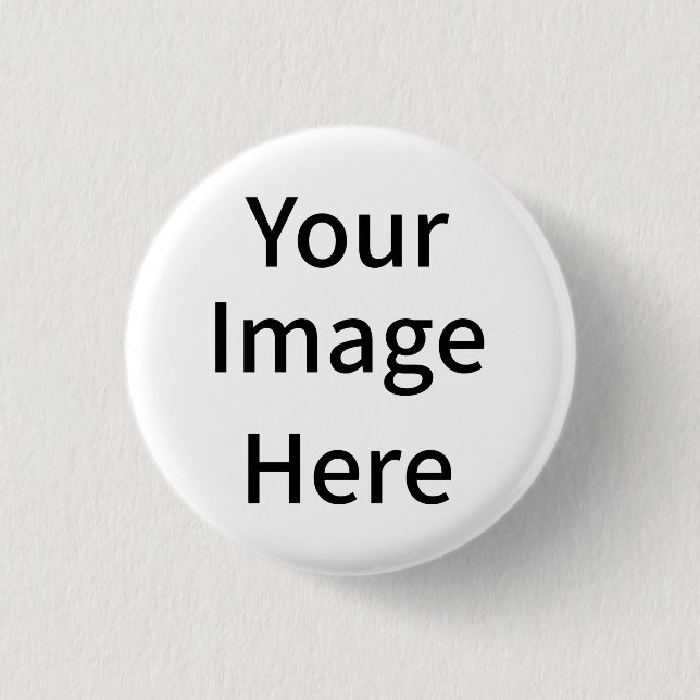 Create Your Own Custom Your Image Here 3 Cm Round Badge (Front)