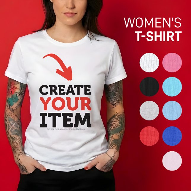 CREATE-YOUR-OWN DIY Custom upload your design T-Shirt (Upload your own custom design on a woman relaxed fit t-shirt. Various choice of colors available.)