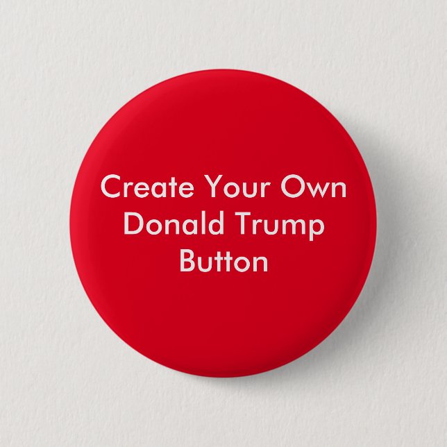 Create Your Own Donald Trump Round Button (Front)