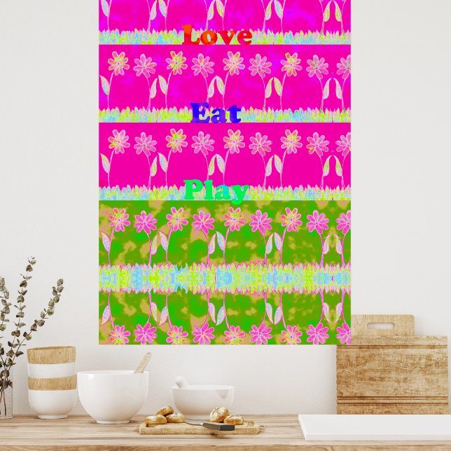 Create Your Own Eat Love and Play Colourful Floral Poster (Kitchen)
