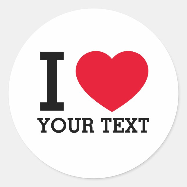 Create Your Own Funny I love  Classic Round Sticker (Front)