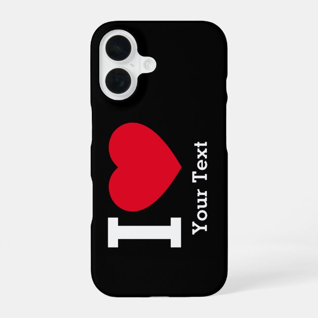 Create Your Own Funny I love  iPhone 16 Case (Back)