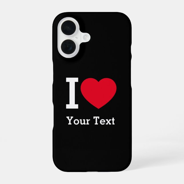 Create Your Own Funny I love  iPhone 16 Case (Back)
