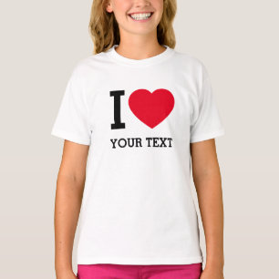 Create Your Own Funny I love  T-Shirt