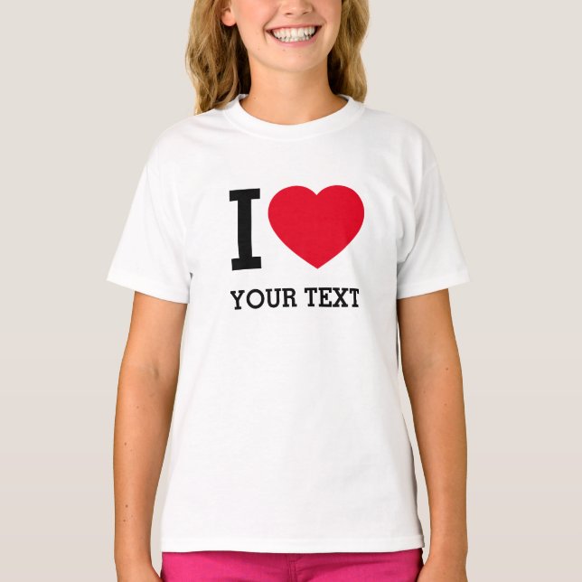 Create Your Own Funny I love  T-Shirt (Front)