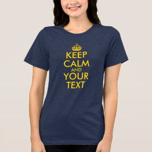 Create Your Own Gold Keep Calm Tri-Blend Shirt