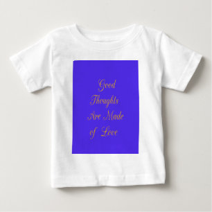 Create Your Own Good Thoughts With Love  Baby T-Shirt