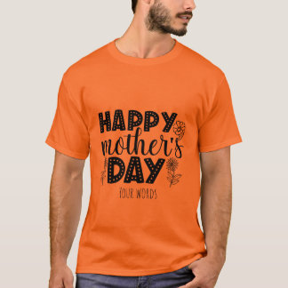 Create Your Own Happy Mother's Day T-Shirt