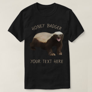 Create your own Honey Badger funny tee