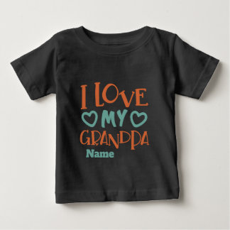 Create Your Own I Love my Grandpa Baby T-Shirt