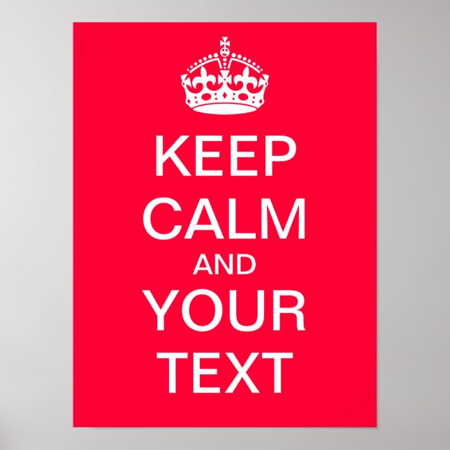 Create Your Own "Keep Calm & Carry On" Poster! Poster (Front)