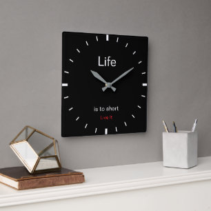 Create Your Own   Life is to short Live It    Square Wall Clock