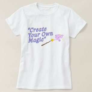 Create Your Own Magic   phozos   phrase T-Shirt