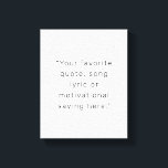 Create Your Own Modern Personalised Quote Canvas Print<br><div class="desc">Create your own custom quote canvas print. Features your favourite saying,  song lyric or personalised text in modern minimalist typography.</div>