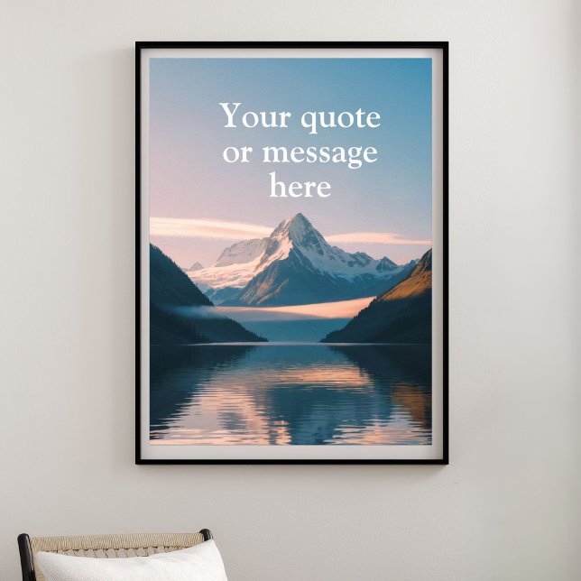 Create Your Own Motivational Quote-Serene Mountain Poster (Create Your Own Motivational Quote-Serene Mountain Lake Poster)