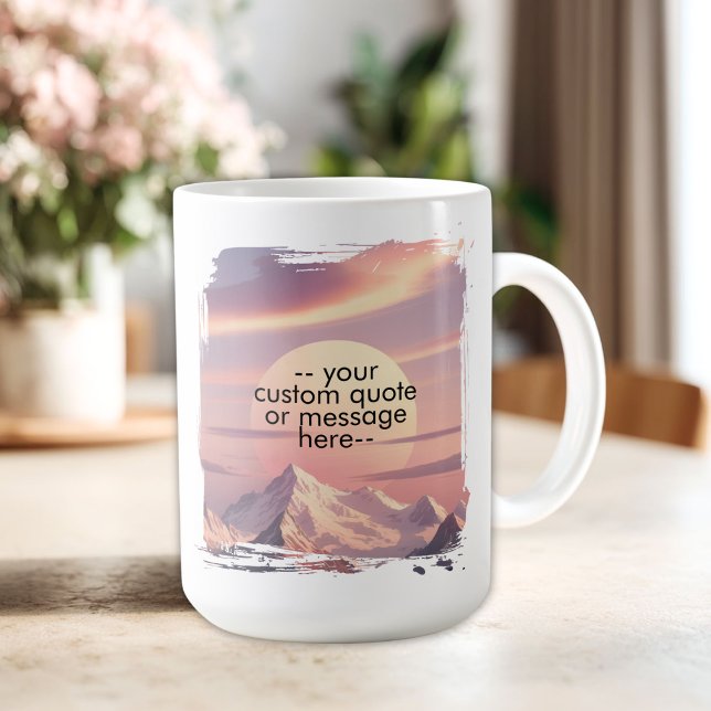 Create Your Own Motivational Quote-Sunset Mountain Coffee Mug (Create Your Own Motivational Quote-Sunset Mountain Coffee Mug)