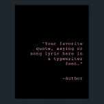 Create Your Own Personalised Custom Quote Poster<br><div class="desc">Create your own custom quote poster. Add your personalised text in a classic typewriter font.</div>
