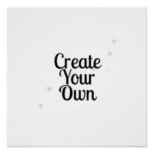 Create Your Own  Poster