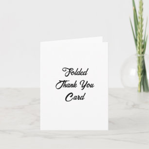 Create Your Own Promotion 4" x 5.6" Folded Thank You Card