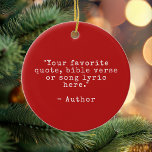 Create Your Own Quote Ceramic Tree Decoration<br><div class="desc">Create your own custom quote ornament. Features minimalist typewriter typography.</div>