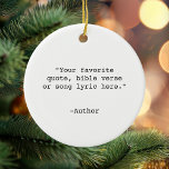 Create Your Own Quote Ceramic Tree Decoration<br><div class="desc">Create your own custom quote ornament. Features minimalist typewriter typography.</div>