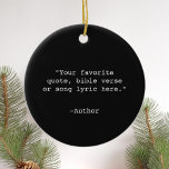 Create Your Own Quote Ceramic Tree Decoration<br><div class="desc">Create your own custom quote ornament. Features minimalist typewriter typography.</div>