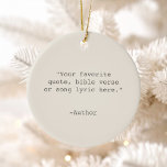 Create Your Own Quote Ceramic Tree Decoration<br><div class="desc">Create your own custom quote ornament. Features minimalist typewriter typography.</div>