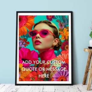 Create Your Own Quote-Colorful Floral Art-Woman Poster
