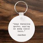 Create Your Own Quote Key Ring<br><div class="desc">Create your own custom quote keychain. Features minimalist typewriter typography.</div>