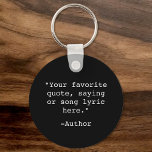 Create Your Own Quote Key Ring<br><div class="desc">Create your own custom quote keychain. Features minimalist typewriter typography.</div>