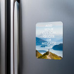 Create Your Own Quote Magnet<br><div class="desc">Create your own custom quote magnet. Personalise this magnet with modern minimalist typography and mountain nature landscape.</div>