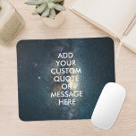Create your own quote mouse pad<br><div class="desc">Create your own custom quote mouse pad Personalise this poster print with modern minimalist typography and space night sky stars background.</div>
