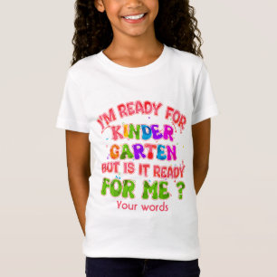 Create Your Own Ready for Kindergarten Is It Ready T-Shirt