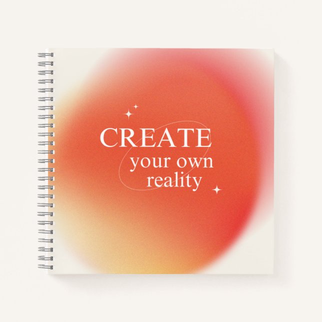 “Create Your Own Reality” Inspirational Notebook  (Front)