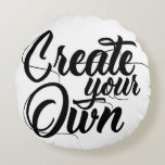 Create your own round cushion<br><div class="desc">Create your own</div>