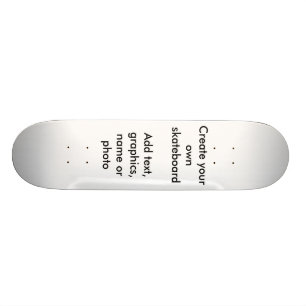 Create your own skateboardAdd text, graphics, n... Skateboard
